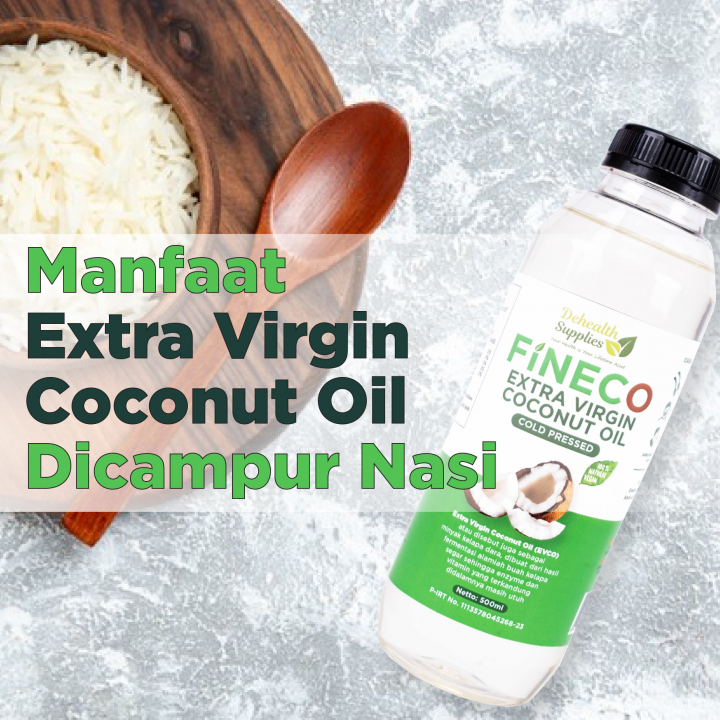 Manfaat Extra Virgin Coconut Oil dicampur Nasi DeHealth Store